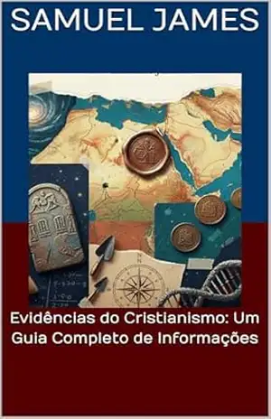 Capa do livro Evidências do Cristianismo: Um Guia Completo de Informações - Samuel James