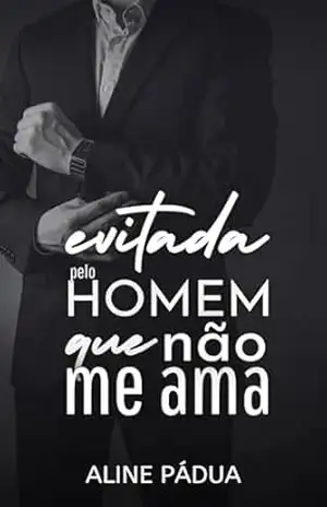 EVITADA PELO HOMEM QUE NÃO ME AMA – Aline Pádua