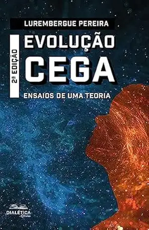 Capa do livro Evolução Cega: ensaios de uma teoria (2ª Edição) - Lurembergue Pereira