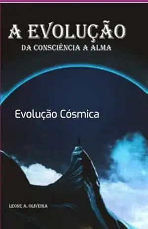 Evolução Da Consciência A Alma – Leone Amaral De Oliveira