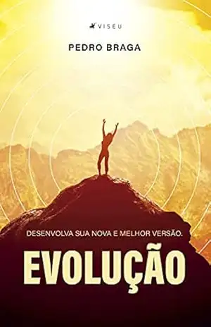 Evolução: Desenvolva sua nova e melhor versão – Pedro Braga