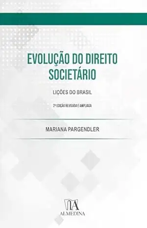 Evolução do Direito Societário: Lições do Brasil (FGV) – Mariana Pargendler Evolução do Direito Societário: Lições do Brasil (FGV) – Mariana Pargendler