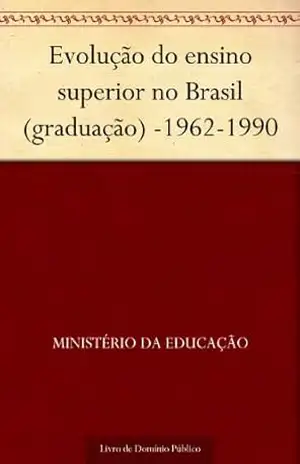 Capa do livro Evolução do ensino superior no Brasil (graduação) –1962–1990 - Ministério da Educação