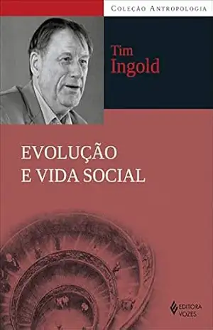 Evolução e vida social (Antropologia) – Tim Ingold