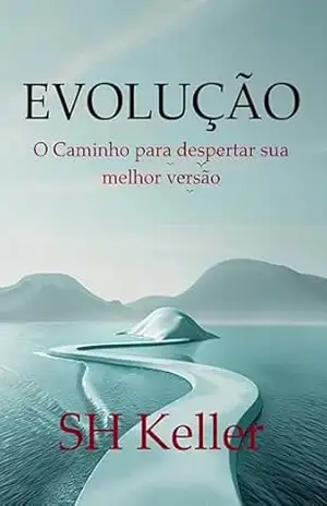 Capa do livro EVOLUÇÃO: O Caminho para despertar sua melhor versão - SH  Keller