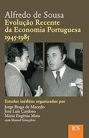 Evolução recente da economia portuguesa: estudos inéditos – Alfredo de Sousa Evolução recente da economia portuguesa: estudos inéditos – Alfredo de Sousa