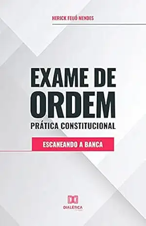 Exame de Ordem Prática Constitucional: Escaneando a Banca – Herick Feijó Mendes