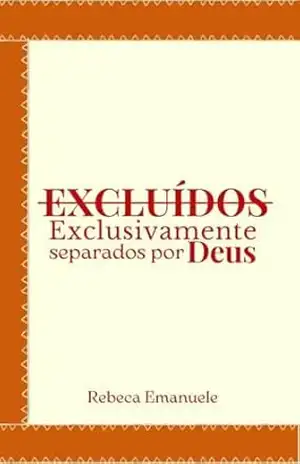 Excluídos – Exclusivamente separados por Deus - Rebeca Emanuele  Lopes