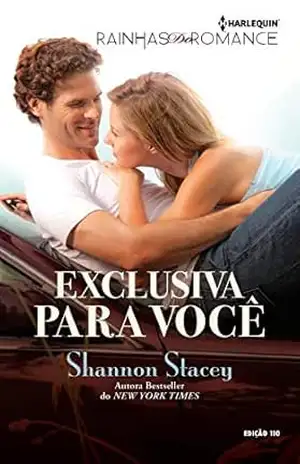 Exclusiva para Você (Harlequin Rainhas do Romance Livro 110) – Shannon Stacey Exclusiva para Você (Harlequin Rainhas do Romance Livro 110) – Shannon Stacey
