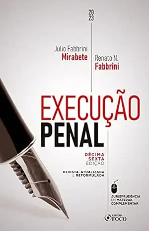 Execução Penal: Revista, atualizada e reformulada – Julio Fabbrini Mirabete
