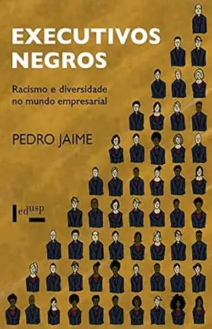 Capa do livro Executivos Negros: Racismo e Diversidade no Mundo Empresarial - Pedro Jaime
