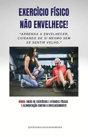 Exercício Físico Não Envelhece – Geovani Ribeiro