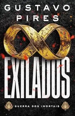 Capa do livro Exilados: Exilados | Gustavo Pires: Guerra dos Imortais | Uma trama épica onde ciência, mitologia e sociedades secretas colidem em uma corrida pela imortalidade. - Gustavo Pires