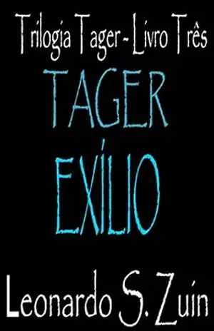 Exílio (Trilogia Tager Livro 3) – Leonardo S. Zuin