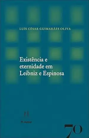 Capa do livro Existência e eternidade em Leibniz e Espinosa - Luís César Guimarães Oliva