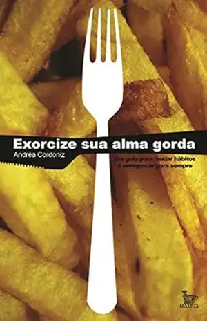 Exorcize sua alma gorda – Andrea Cordoniz