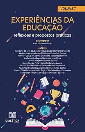 Experiências da Educação: reflexões e propostas práticas: – Volume 7 – Elias Rocha Gonçalves