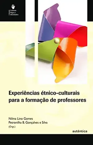 Experiências étnico–culturais para a formação de professores – Nilma Lino Gomes