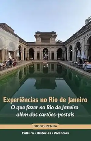 Experiências no Rio de Janeiro: O que fazer no Rio de Janeiro além dos cartões–postais – Diogo Penna Experiências no Rio de Janeiro: O que fazer no Rio de Janeiro além dos cartões–postais – Diogo Penna