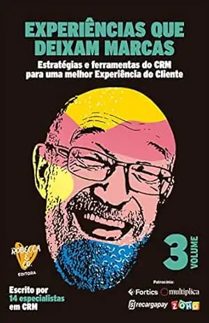 Experiências que deixam marcas – Volume 3: Estratégias e ferramentas do CRM para uma melhor experiência do cliente - Alex Mariano Experiências que deixam marcas – Volume 3: Estratégias e ferramentas do CRM para uma melhor experiência do cliente - Alex Mariano