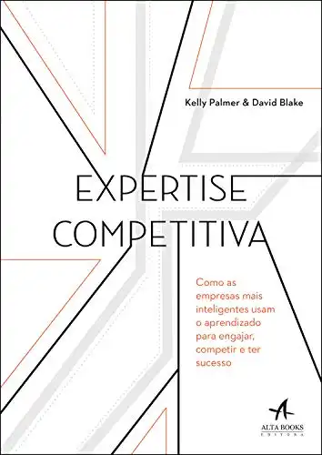 Baixar Expertise Competitiva: Como as empresas mais inteligentes usam o aprendizado para engajar, competir e ter sucesso pdf, epub, mobi, eBook