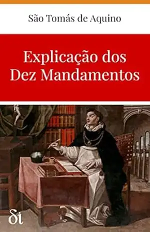 Explicação dos Dez Mandamentos – São Tomás de Aquino