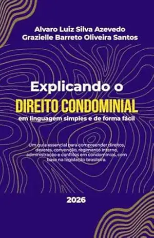 Explicando o Direito Condominial: em linguagem simples e de forma fácil – Alvaro Luiz Silva Azevedo