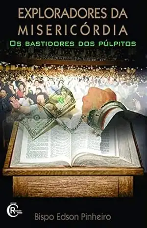 Capa do livro Exploradores da Misericórdia: Os Bastidores dos Púlpitos - Bispo Edson Pinheiro