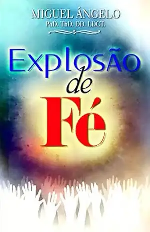 Explosão de Fé – Ap. Miguel Ângelo