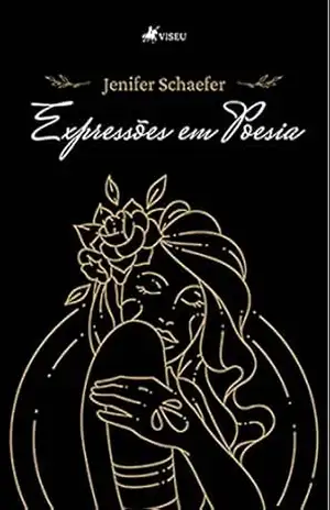 Expressões em Poesia - Jenifer Schaefer Expressões em Poesia - Jenifer Schaefer