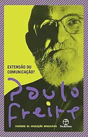 Extensão ou comunicação? – Paulo Freire