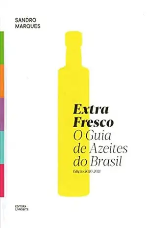 Extrafresco o guia de azeites do Brasil – Sandro Marques