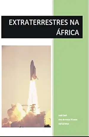 EXTRATERRESTRE NA ÁFRICA: FOMOS CRIADOS POR ELES – Jose (Case) Pinto Filho