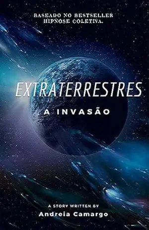 Extraterrestres: A invasão – Andreia Camargo