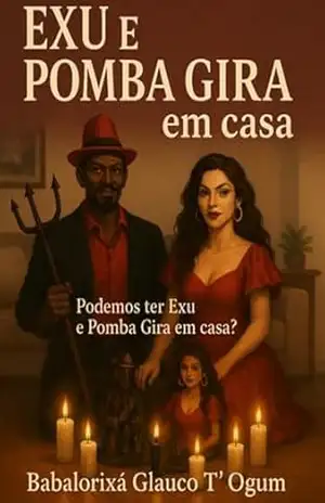Exu E Pomba Gira Em Casa – Babalorixá Glauco T´ogum