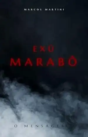 Exú Marabô: O Mensageiro - Marcos Martini