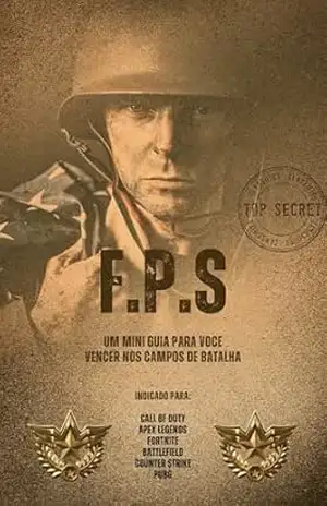 F.P.S: Um mini guia para você vencer nos campos de batalha – felipe de santis