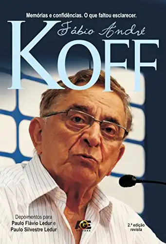 Baixar Fábio André Koff: Memórias e Confidências. O Que Faltou Esclarecer pdf, epub, mobi, eBook