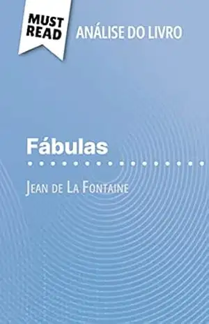 Fábulas de Jean de La Fontaine (Análise do livro): Análise completa e resumo pormenorizado do trabalho – Erika de Gouveia