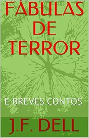 FÁBULAS DE TERROR: E BREVES CONTOS – J.F. DELL