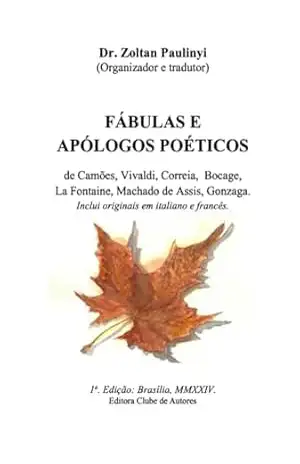Fábulas E Apólogos Poéticos De Camões, Vivaldi, Corrêia, Bocage E La Fontaine – Zoltan Paulinyi