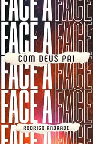 Face a Face com Deus Pai – Rodrigo Andrade