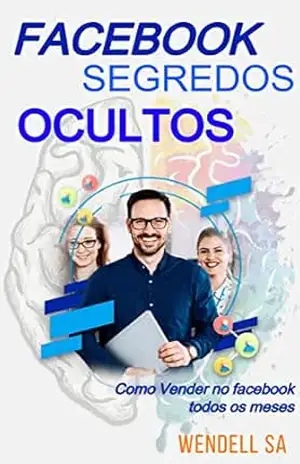 Facebook Segredos: Como Vender no facebook todos os meses – wendell sa