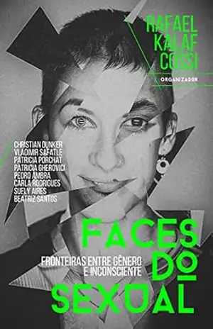 Faces do sexual: Fronteiras entre gênero e inconsciente – Christian Dunker