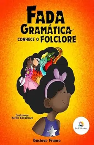 Fada Gramática Conhece o Folclore – Gustavo Franco