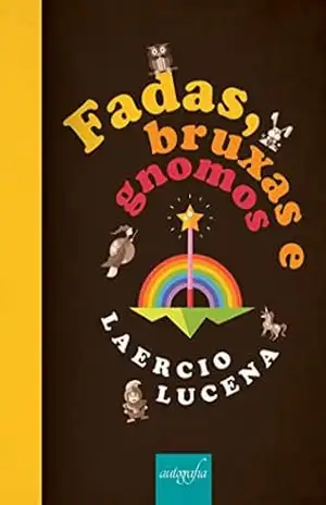 Fadas, bruxas e gnomos – Laercio Lucena Fadas, bruxas e gnomos – Laercio Lucena