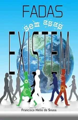 Fadas Sem Asas Existem – Francisco Hélio De Sousa