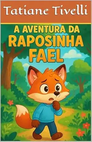 Fael e a Grande Aventura Pegajosa - TATIANE Tivelli Fael e a Grande Aventura Pegajosa - TATIANE Tivelli