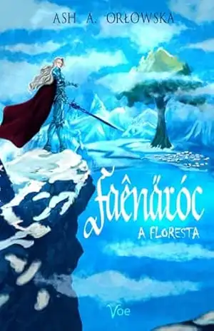 Faênäróc: A Floresta – Ash A. Orlowska Faênäróc: A Floresta – Ash A. Orlowska