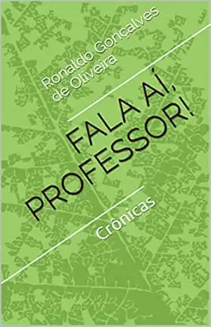Fala aí, Professor!: Crônicas – Ronaldo Gonçalves de Oliveira